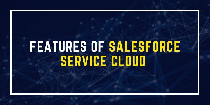 features of salesforce service cloud