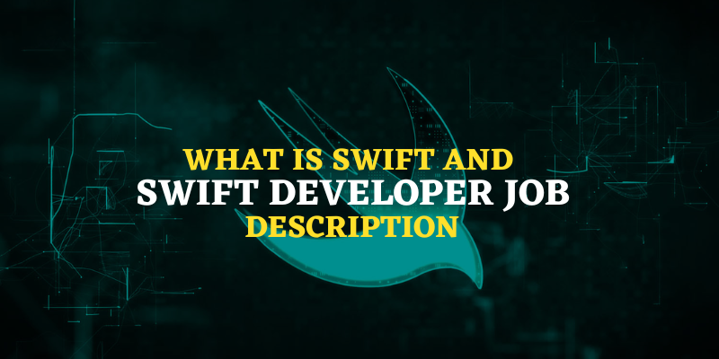 What Is Swift And Swift Developer Job Description